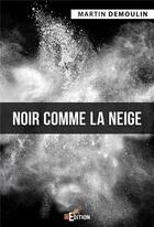 Couverture du livre « Noir comme la neige » de Martin Demoulin aux éditions Is Edition