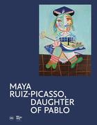 Couverture du livre « Maya Ruiz-Picasso, daugther of Pablo » de Emilia Philippot aux éditions Skira Paris