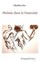 Couverture du livre « Malaise dans la fraternité » de Ghyslain Levy aux éditions Campagne Premiere