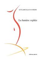 Couverture du livre « La lumière repliée » de Guylaine Klaus-Corsini aux éditions Unicite