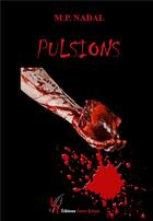Couverture du livre « Pulsions » de Marie-Pierre Nadal aux éditions Editions Encre Rouge