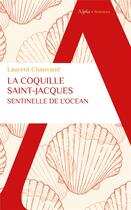 Couverture du livre « La coquille saint-jacques, sentinelle de l'océan » de Laurent Chauvaud aux éditions Alpha