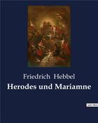 Couverture du livre « Herodes und mariamne » de Friedrich Hebbel aux éditions Culturea