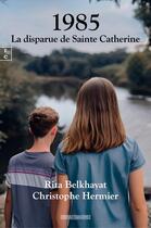 Couverture du livre « 1985 : La disparue de Sainte Catherine » de Rita Belkhayat et Christophe Hermier et Cyrille Throude aux éditions Complicites