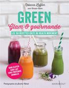 Couverture du livre « Green, glam et gourmande ; les 150 recettes culte du health movement » de Coralie Miller et Rebecca Leffler aux éditions Marabout