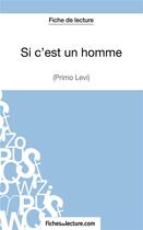 Couverture du livre « Si c'est un homme de Primo Levi : analyse complète de l'oeuvre » de Sophie Lecomte aux éditions Fichesdelecture.com