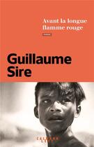 Couverture du livre « Avant la longue flamme rouge » de Guillaume Sire aux éditions Calmann-levy