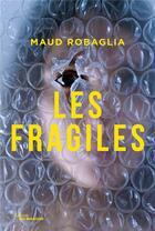 Couverture du livre « Les fragiles » de Maud Robaglia aux éditions Editions Du Masque
