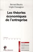Couverture du livre « Les théories économiques de l'entreprise » de Bernard Baudry et Virgile Chassagnon aux éditions La Decouverte