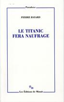 Couverture du livre « Le Titanic fera naufrage » de Pierre Bayard aux éditions Minuit