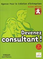 Couverture du livre « Devenez consultant ! (3e édition) » de Apce aux éditions Organisation