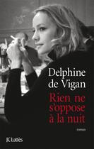 Couverture du livre « Rien ne s'oppose à la nuit » de Delphine De Vigan aux éditions Lattes