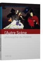Couverture du livre « L'autre scène ; philosophie du théâtre » de Matthieu Haumesser aux éditions Vrin
