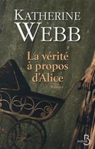 Couverture du livre « La vérité à propos d'Alice » de Katherine Webb aux éditions Belfond