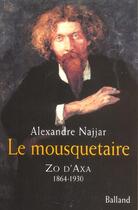 Couverture du livre « Le Mousquetaire ; Zo D'Axa, 1864-1930 » de Alexandre Najjar aux éditions Balland