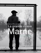 Couverture du livre « La grande rivière Marne » de Gerard Rondeau aux éditions La Nuee Bleue