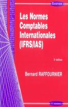 Couverture du livre « Les normes comptables internationales, ifrs/ias (3e édition) » de Bernard Raffournier aux éditions Economica
