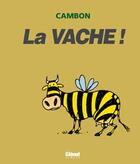 Couverture du livre « La Vache ! : La Vache ! » de Michel Cambon aux éditions Glenat