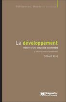 Couverture du livre « Le développement ; histoire d'une croyance occidentale (4e édition) » de Gilbert Rist aux éditions Presses De Sciences Po