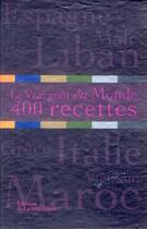 Couverture du livre « Coffret le vrai gout du monde en 400 recettes » de Jean-Francois Mallet aux éditions La Martiniere