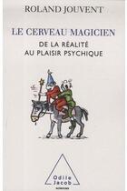 Couverture du livre « Le cerveau magicien » de Roland Jouvent aux éditions Odile Jacob