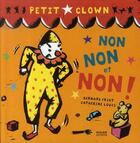 Couverture du livre « Petit clown ; non, non et non ! » de Friot Bernard aux éditions Milan