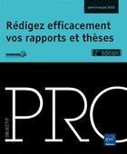 Couverture du livre « Rédigez efficacement vos rapports et thèses (2e édition) » de Jean-Francois Rieu aux éditions Eni