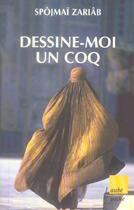 Couverture du livre « Dessine-moi un coq » de Spojmai Zariab aux éditions Editions De L'aube