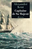 Couverture du livre « Capitaine de sa majeste » de Alexander Kent aux éditions Libretto