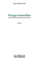Couverture du livre « Voyages immobiles » de Jean-Claude Noel aux éditions Editions Du Panthéon