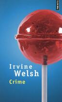 Couverture du livre « Crime » de Irvine Welsh aux éditions Points