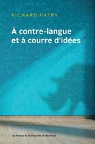Couverture du livre « À contre-langue et à courre d'idées » de Richard Patry aux éditions Pu De Montreal