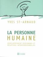 Couverture du livre « La personne humaine ; développement personnel et relations interpersonnelles » de Yves Saint-Arnaud aux éditions De L'homme