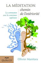 Couverture du livre « La méditation, chemin de l'intériorité (2e édition) » de Olivier Manitara aux éditions Les Éditions Québec-livres