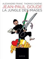 Couverture du livre « Jean-Paul Goude ; la jungle des images » de Alexandre Franc et Thomas Cadene aux éditions Dupuis