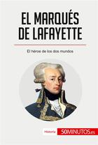 Couverture du livre « El marqués de Lafayette » de 50minutos aux éditions 50minutos.es