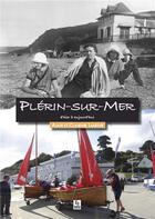 Couverture du livre « Plérin-sur-mer d'hier à aujourd'hui » de Alain Lamour et Claudine Lamour aux éditions Editions Sutton