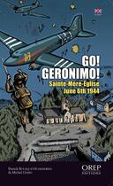 Couverture du livre « Go ! Géronimo ! Saint-Mère-Eglise, 6 juin 1944 » de Patrick Bouquet-Schneeweis et Michel Giard aux éditions Orep