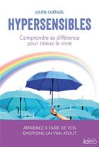 Couverture du livre « Hypersensibles ; comprendre sa différence pour mieux la vivre » de Louise Guenael aux éditions Ideo