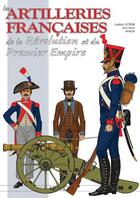 Couverture du livre « Les artilleries françaises de la révolution et du premier empire » de Ludovic Letrun aux éditions Heimdal
