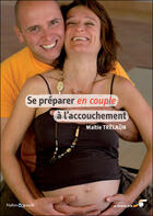 Couverture du livre « Se préparer en couple à l'accouchement » de Maitie Trelaun aux éditions Le Souffle D'or
