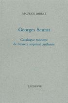 Couverture du livre « Georges seurat - catalogue raisonne » de Maurice Imbert aux éditions L'echoppe