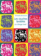 Couverture du livre « Les couches lavables, ca change tout ! » de Christelle Beneytout aux éditions La Plage