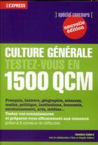 Couverture du livre « Culture générale testez-vous en 1500 qcm t.1 » de Benedicte Gaillard aux éditions L'express