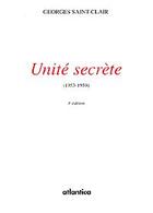 Couverture du livre « Unite secrete ; 1953-1959 » de Georges Saint-Clair aux éditions Atlantica