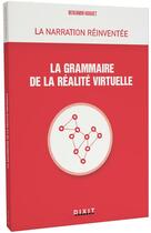 Couverture du livre « La grammaire de la réalité virtuelle » de Benjamin Hoguet aux éditions Dixit