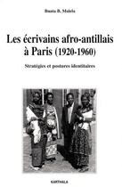 Couverture du livre « Les écrivains afro-antillais à Paris (1920-1960) ; stratégies et postures identitaires » de Bundu Malela Buata aux éditions Karthala