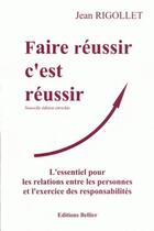 Couverture du livre « Faire réussir, c'est réussir » de Jean Rigollet aux éditions Bellier