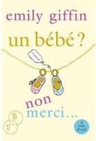 Couverture du livre « Un bébé ? non merci... » de Emily Giffin aux éditions A Vue D'oeil