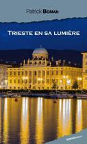 Couverture du livre « Trieste en sa lumière » de Patrick Boman aux éditions Ginkgo